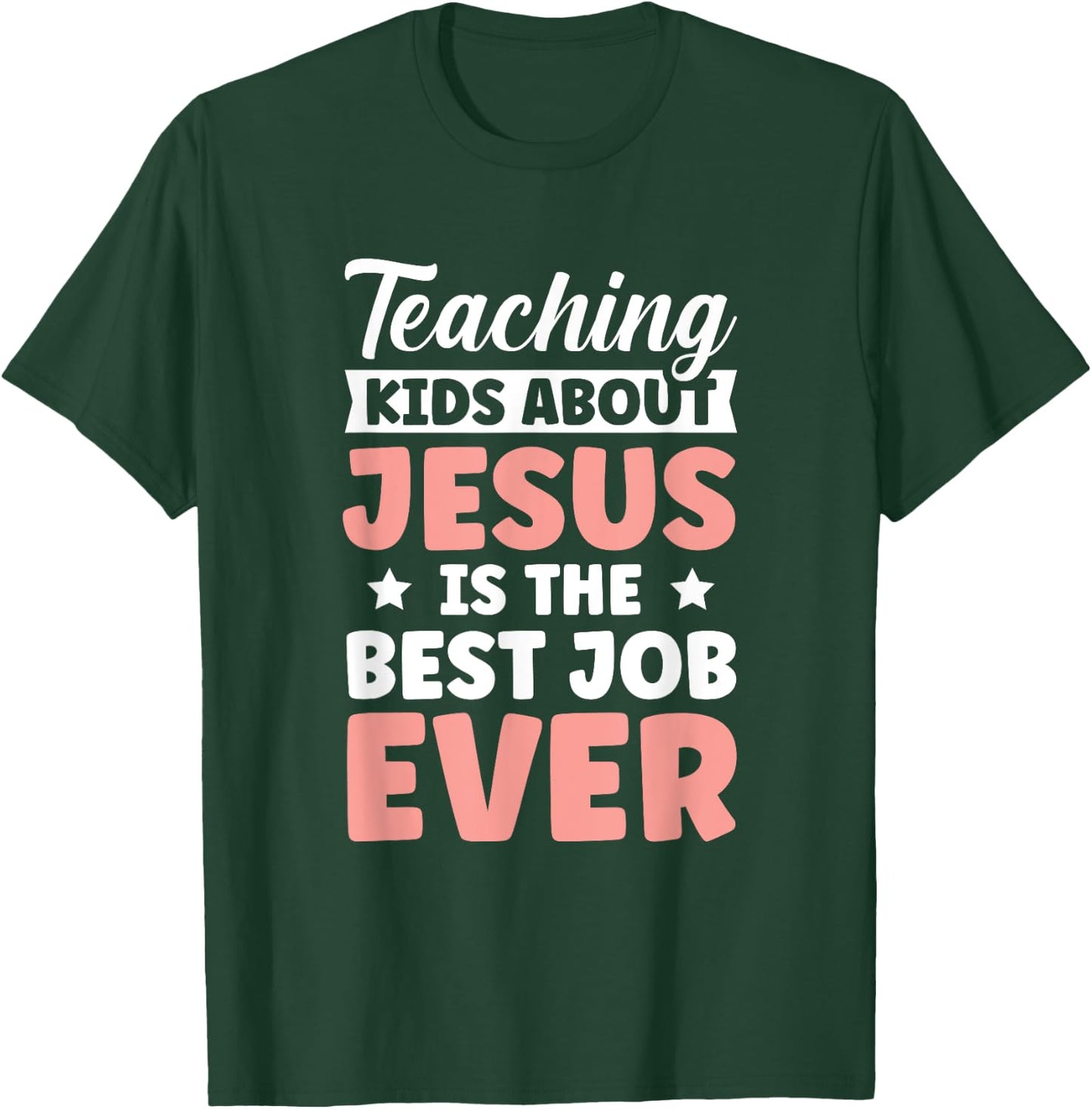 Teaching Kids About Jesus Is The Best Job Ever T-Shirt - T-Shirt | Forest