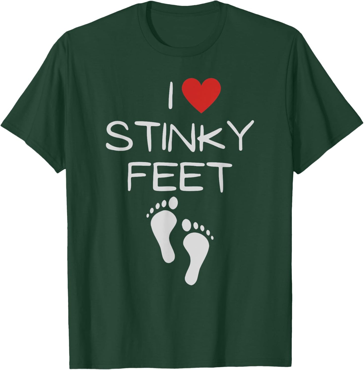Funny I Love Stinky Feet Foot Barefoot Footprint Foot Smell T-Shirt - T-Shirt | Forest