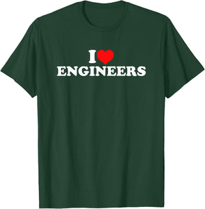 I Love Engineers T-Shirt - T-Shirt | Forest