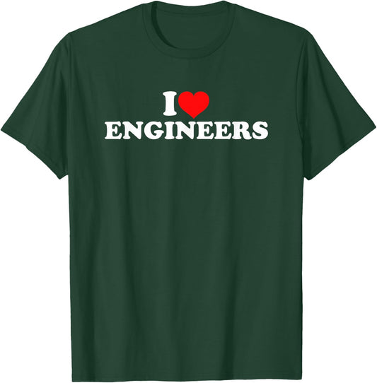 I Love Engineers T-Shirt - T-Shirt | Forest