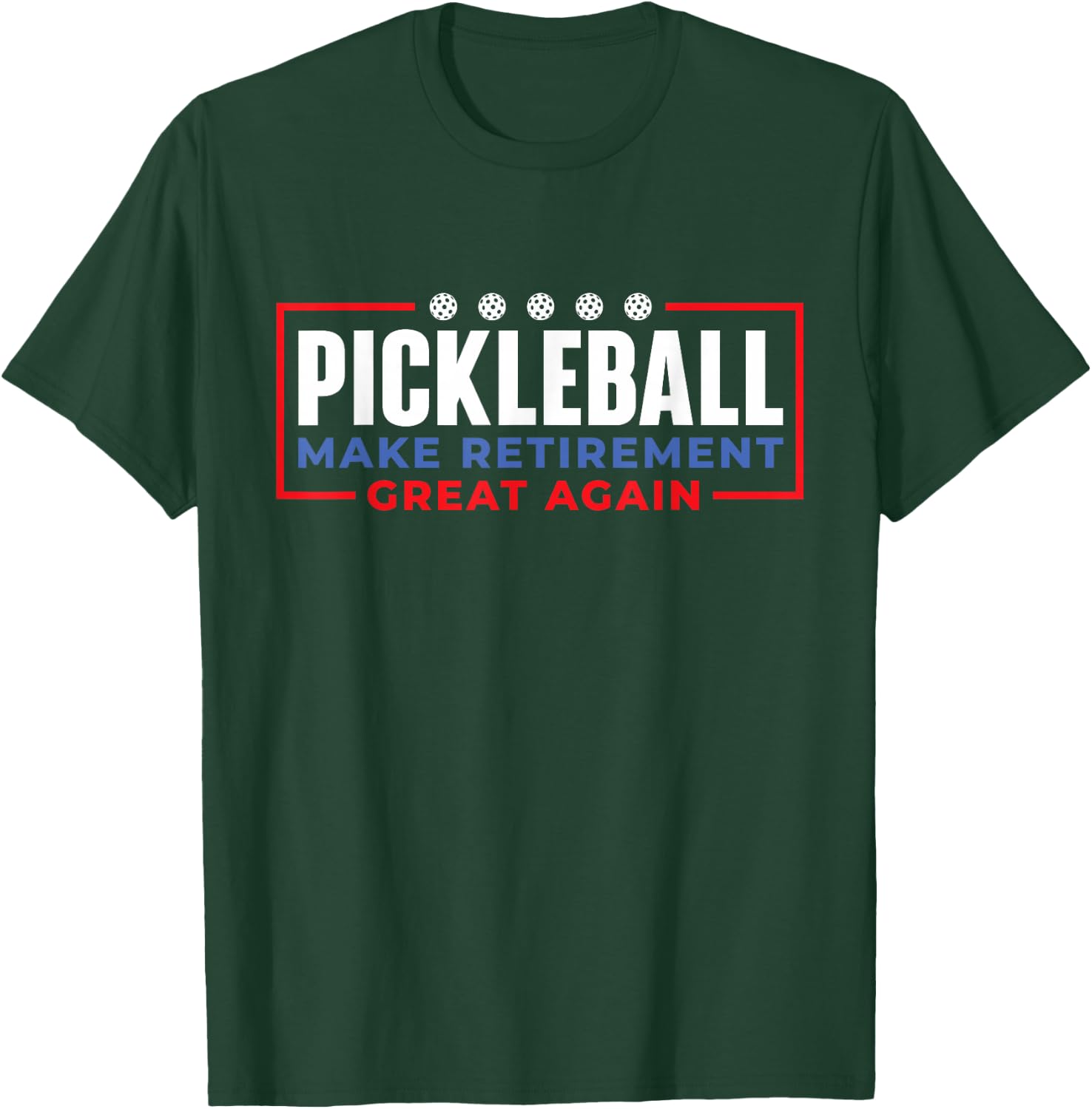 Pickleball Make Retirement Great Again - Pickleball Player T-Shirt - T-Shirt | Forest
