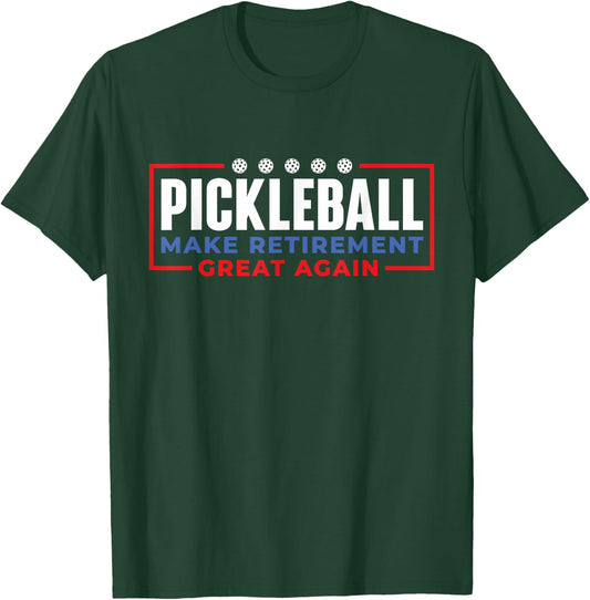 Pickleball Make Retirement Great Again - Pickleball Player T-Shirt - T-Shirt | Forest