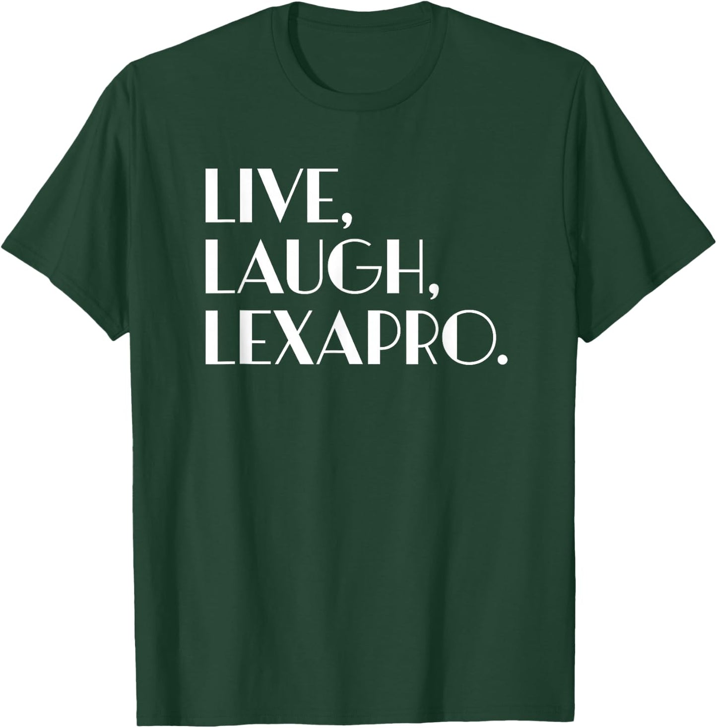 Live Laugh Lexapro - Mental Healing T-Shirt - T-Shirt | Forest