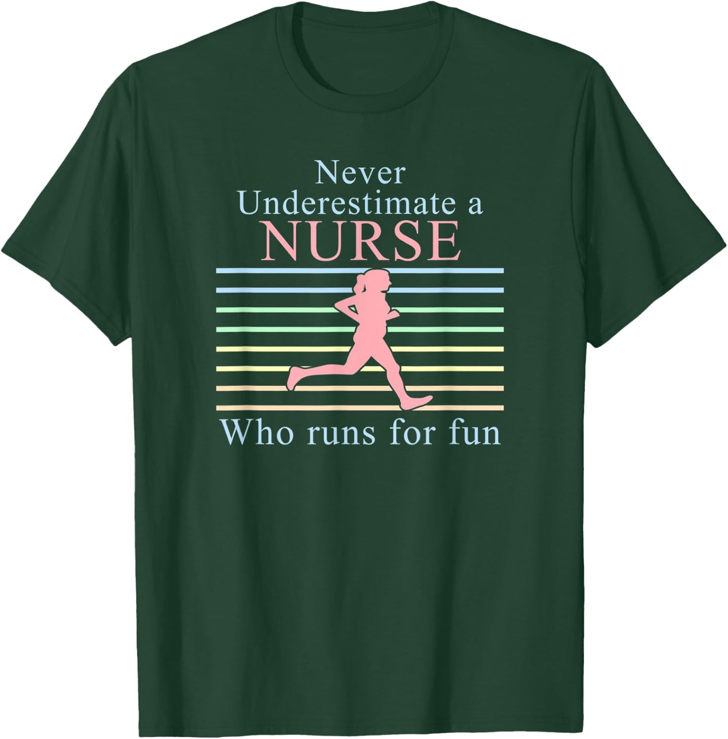 Never Underestimate a Nurse Who Runs | Running Nurse T-Shirt - T-Shirt | Forest
