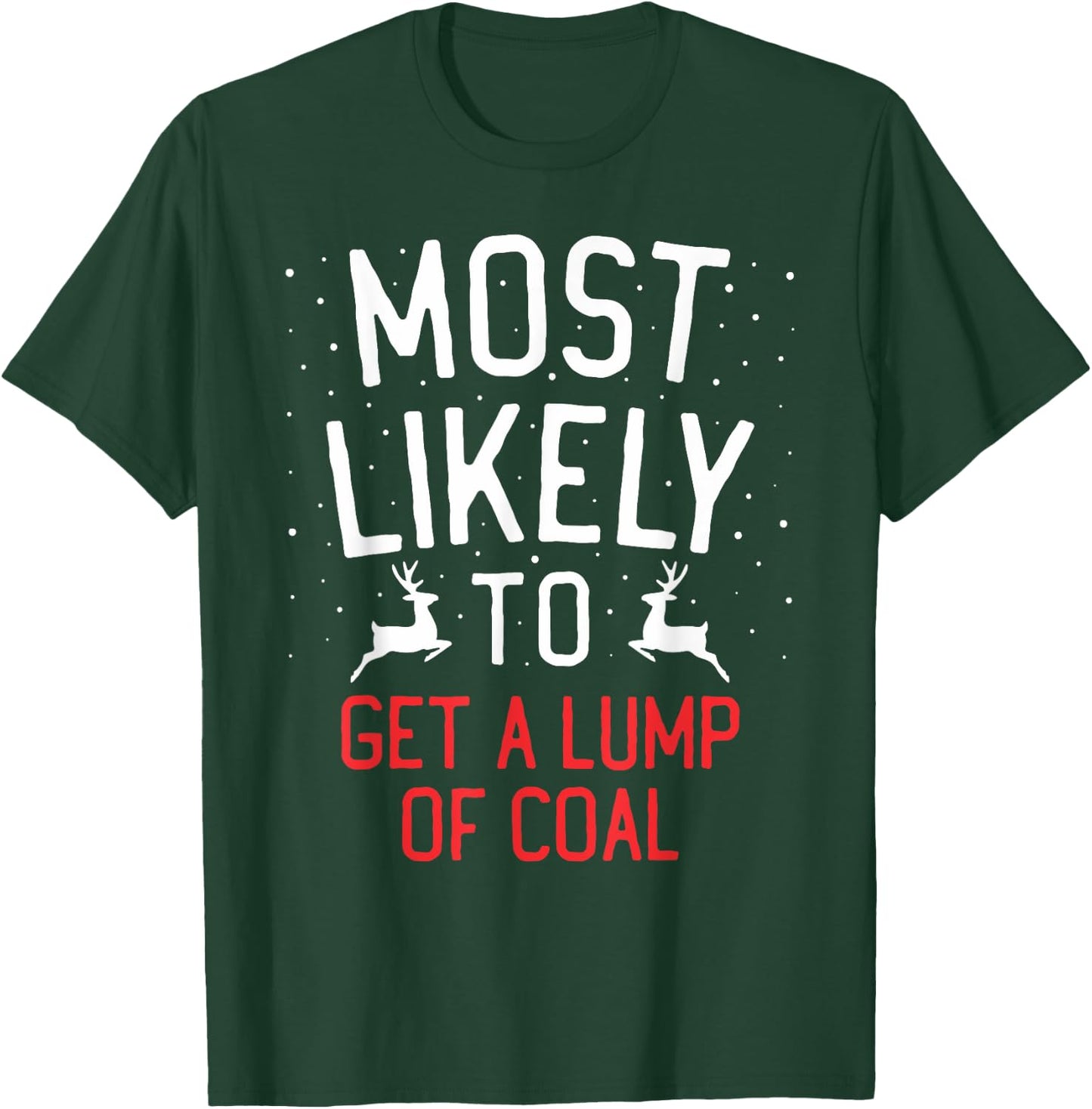 Most Likely To Christmas Get A Lump Of Coal T-Shirt - T-Shirt | Forest