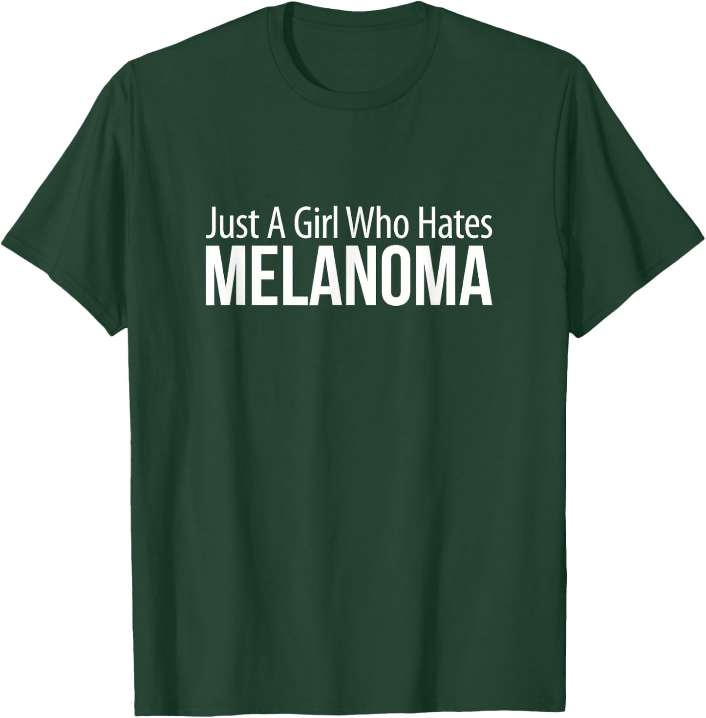 Just A Girl Who Hates Melanoma T-Shirt - T-Shirt | Forest