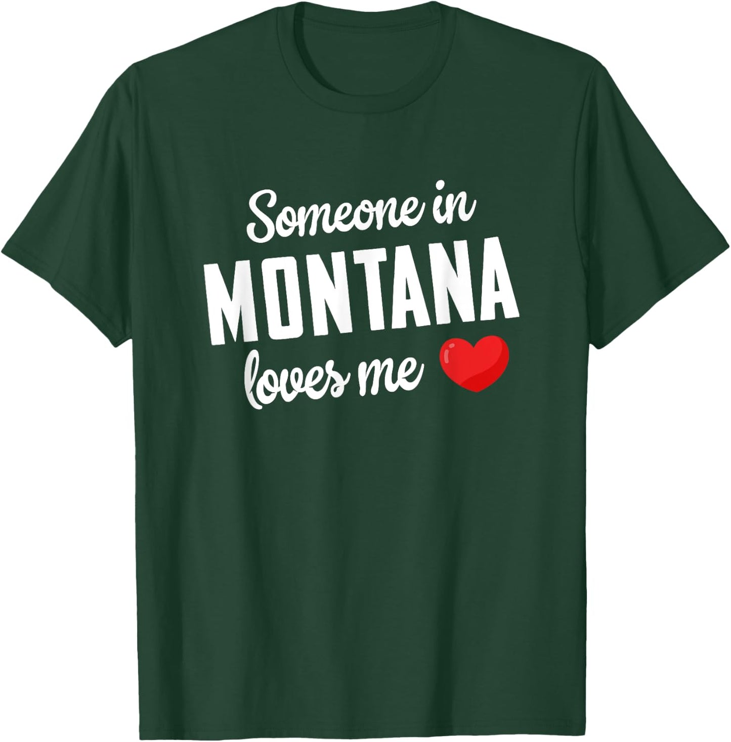 Someone In Montana Loves Me T-Shirt - T-Shirt | Forest