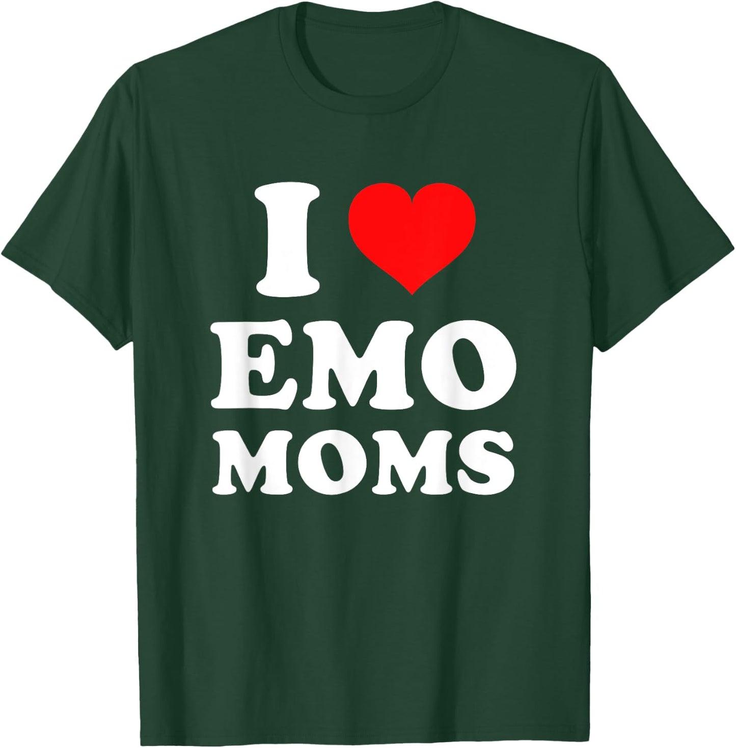 I Love Emo Moms T-Shirt - T-Shirt | Forest