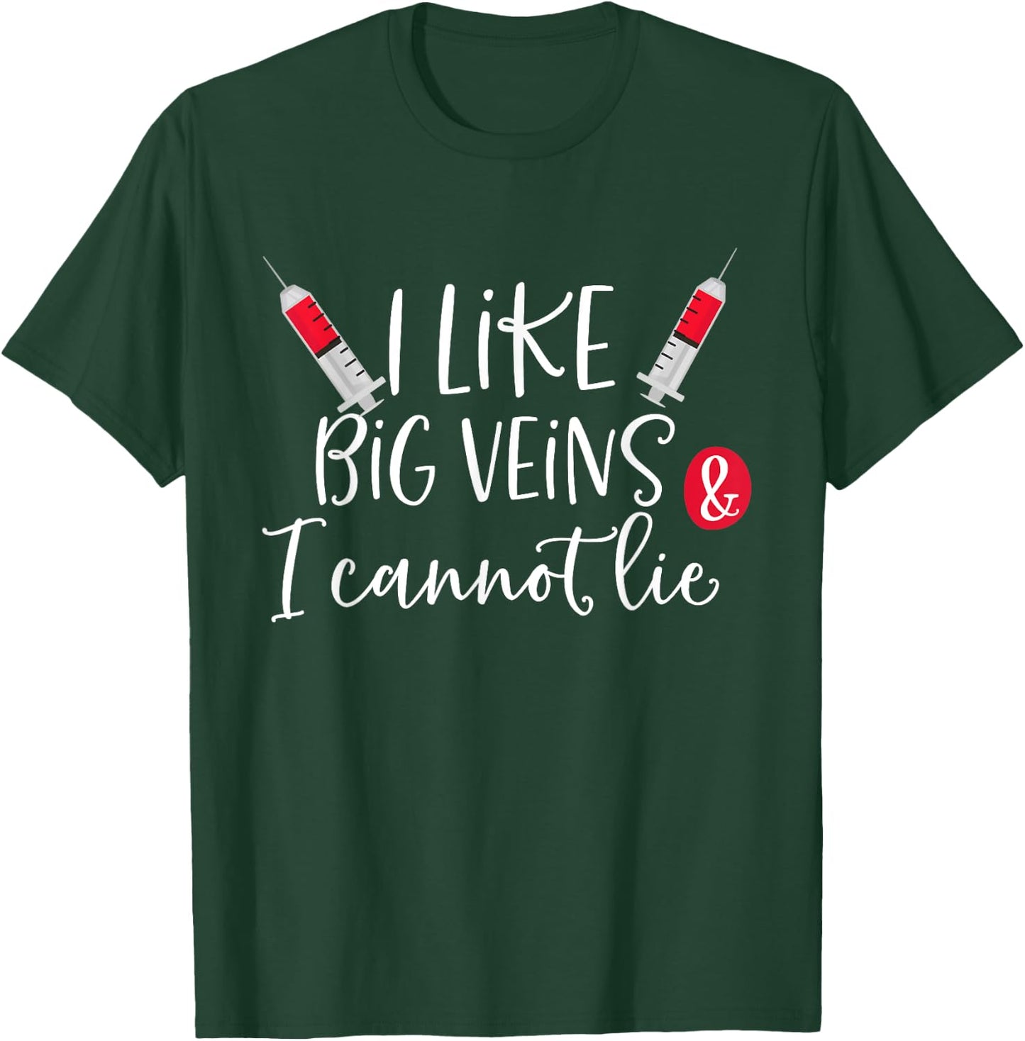 I Like Big Veins & I Cannot Lie Funny Nurse Costume T-Shirt - T-Shirt | Forest