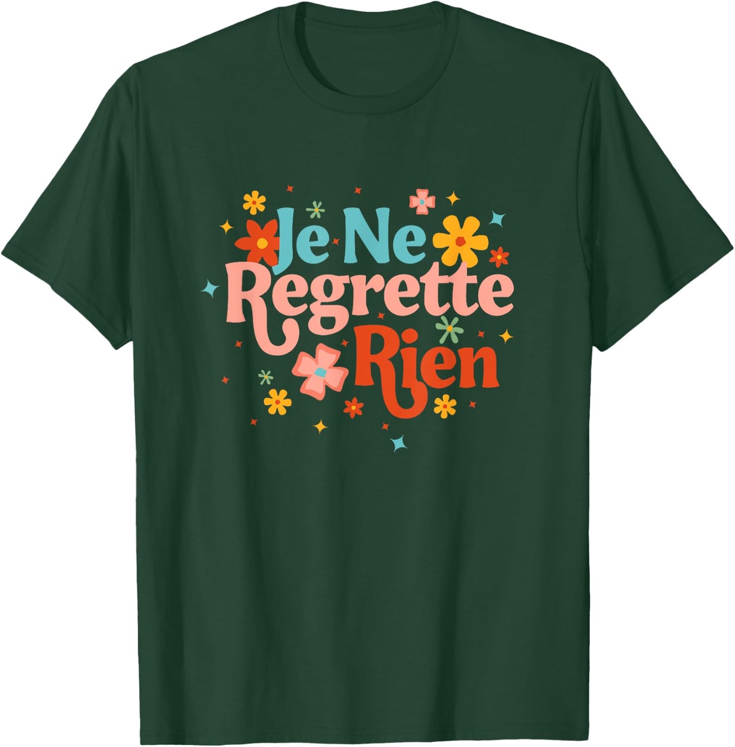 Je Ne Regrette Rien French Saying Inspirational Motivation T-Shirt - T-Shirt | Forest
