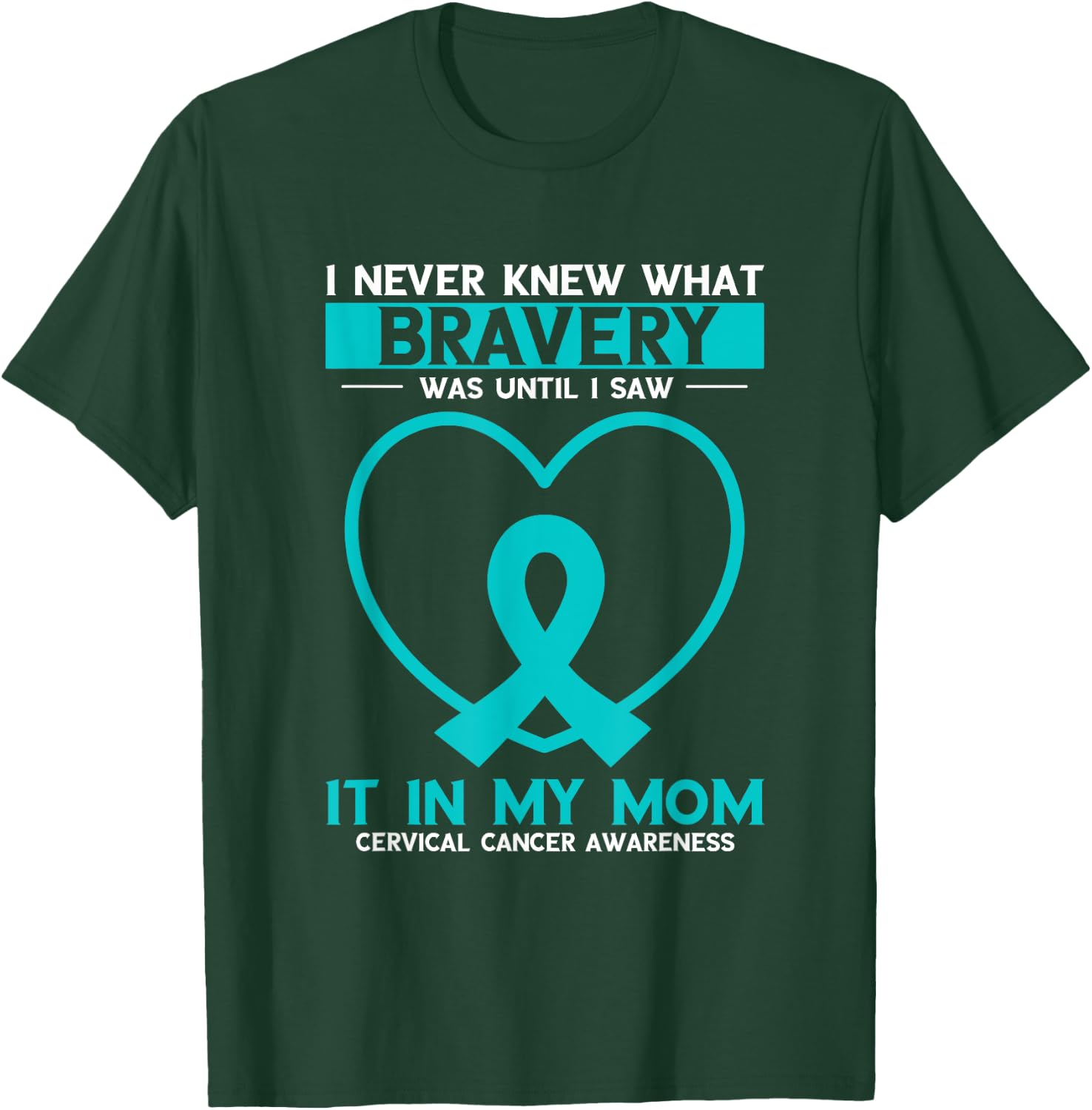 Mom Bravery White Teal Ribbon Cervical Cancer Awareness T-Shirt - T-Shirt | Forest