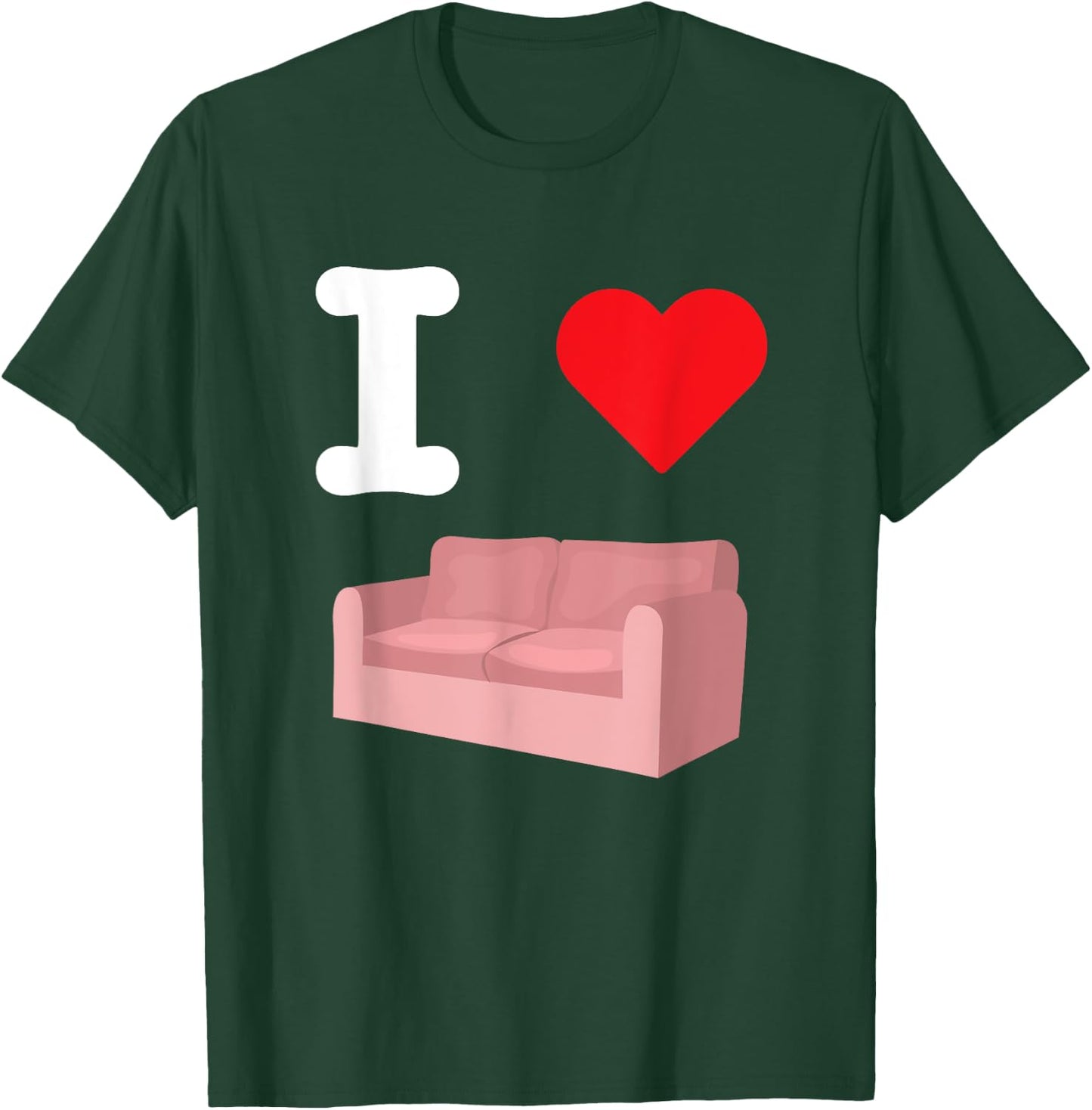 I Love Couches Sofa Furniture Living Room Seating Loveseat T-Shirt - T-Shirt | Forest