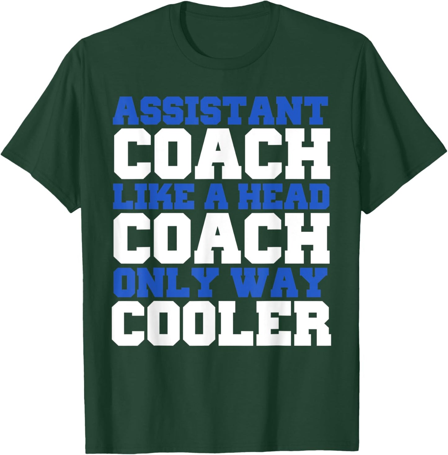 Assistant coach like a head coach only way cooler T-Shirt - T-Shirt | Forest