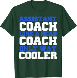 Assistant coach like a head coach only way cooler T-Shirt - T-Shirt | Forest