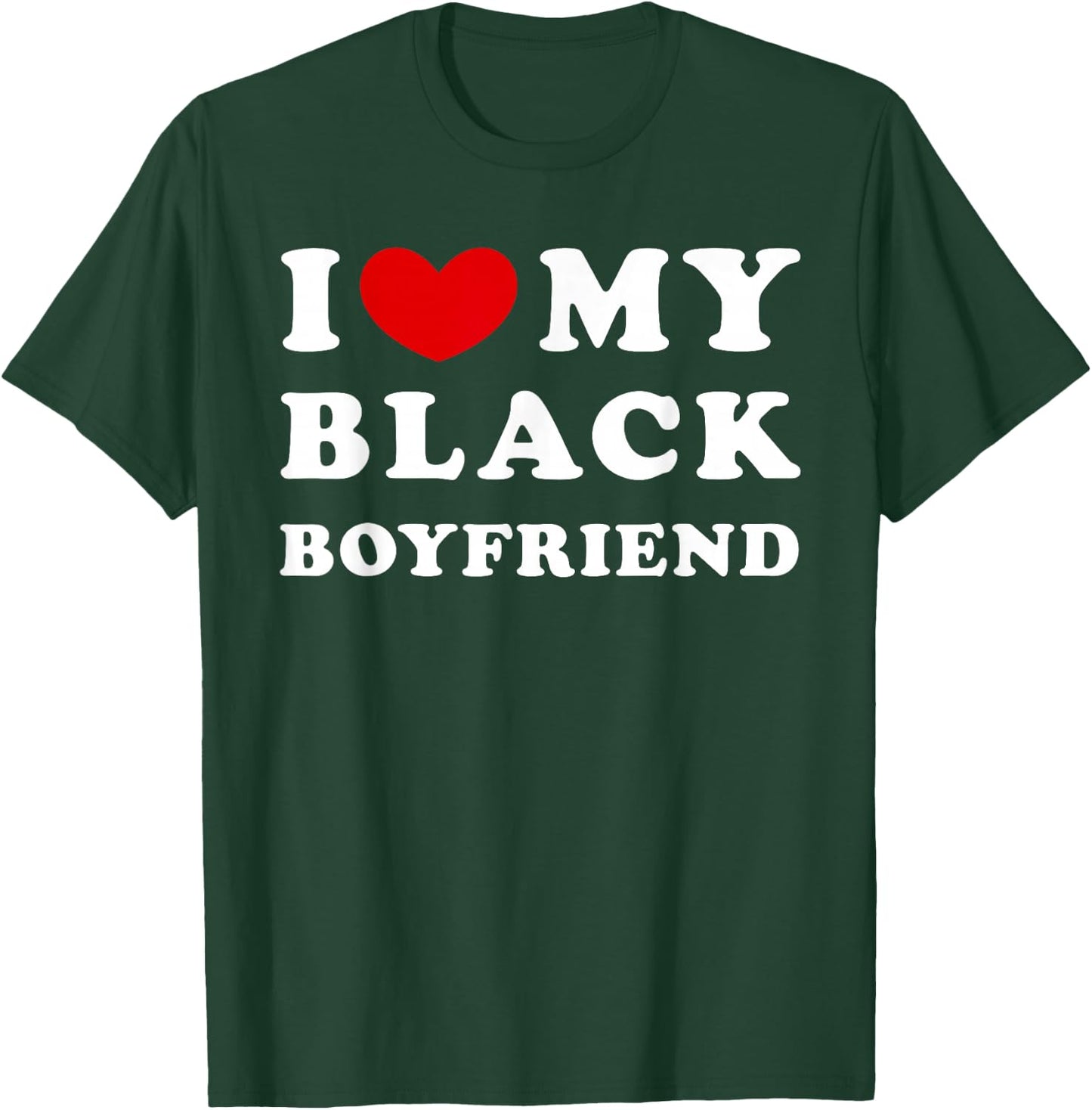 I Love My Black Boyfriend, I Love My Black Friend T-Shirt - T-Shirt | Forest