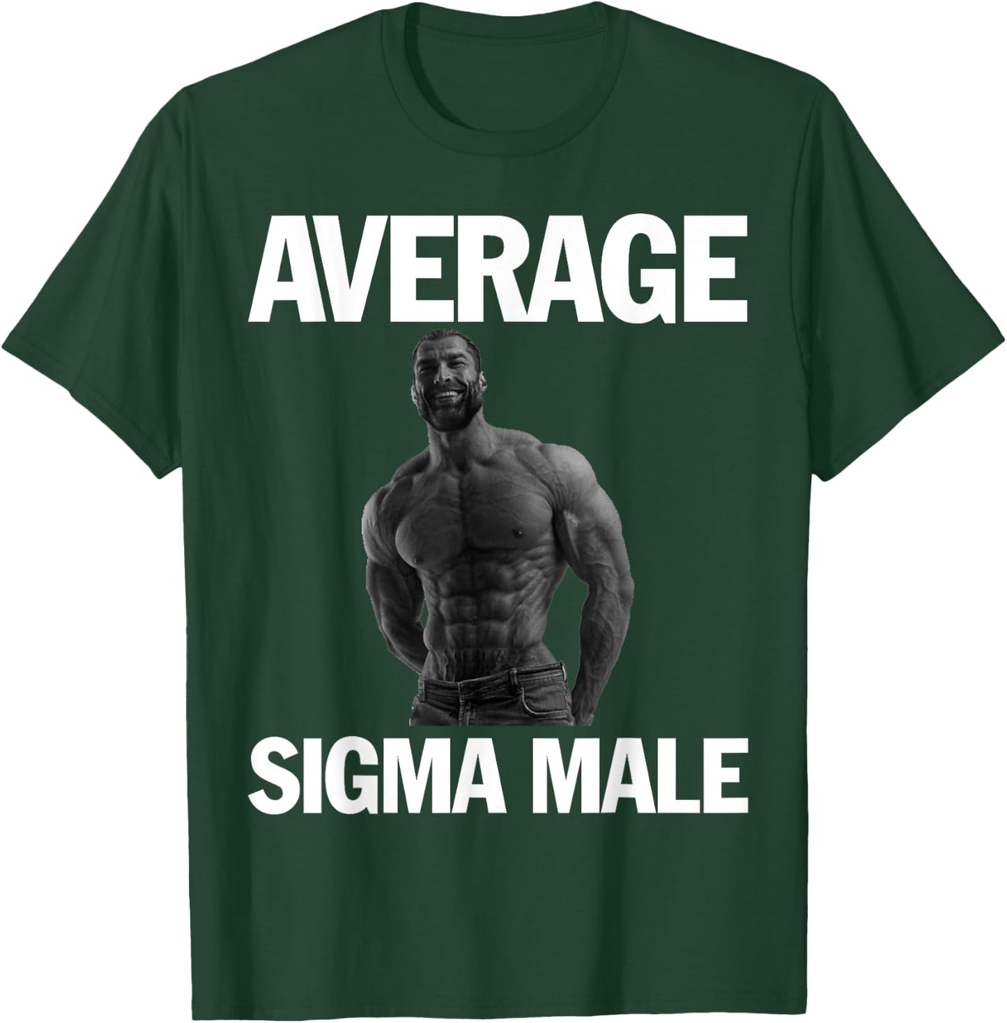 Gigachad Average Sigma Male T-Shirt - T-Shirt | Forest