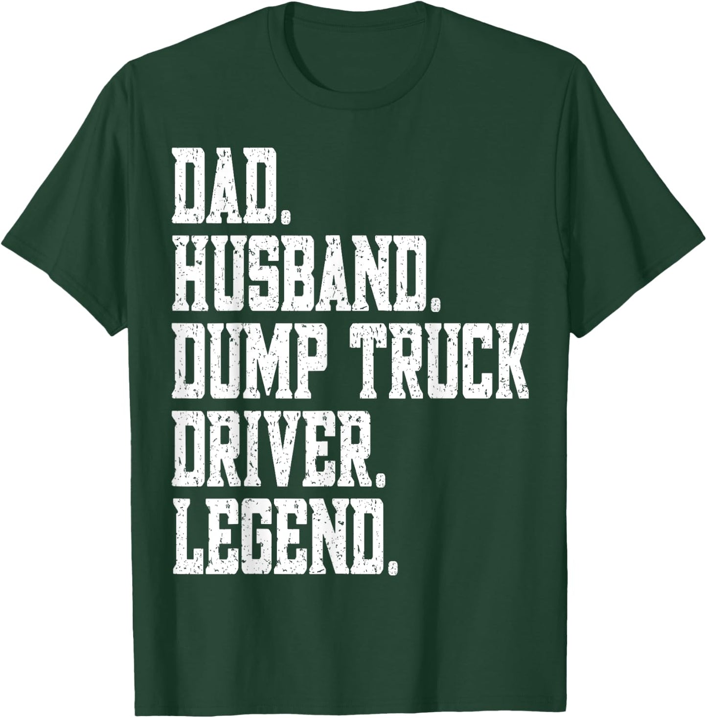 funny Dad Husband Dump Truck Driver Legend T-Shirt - T-Shirt | Forest