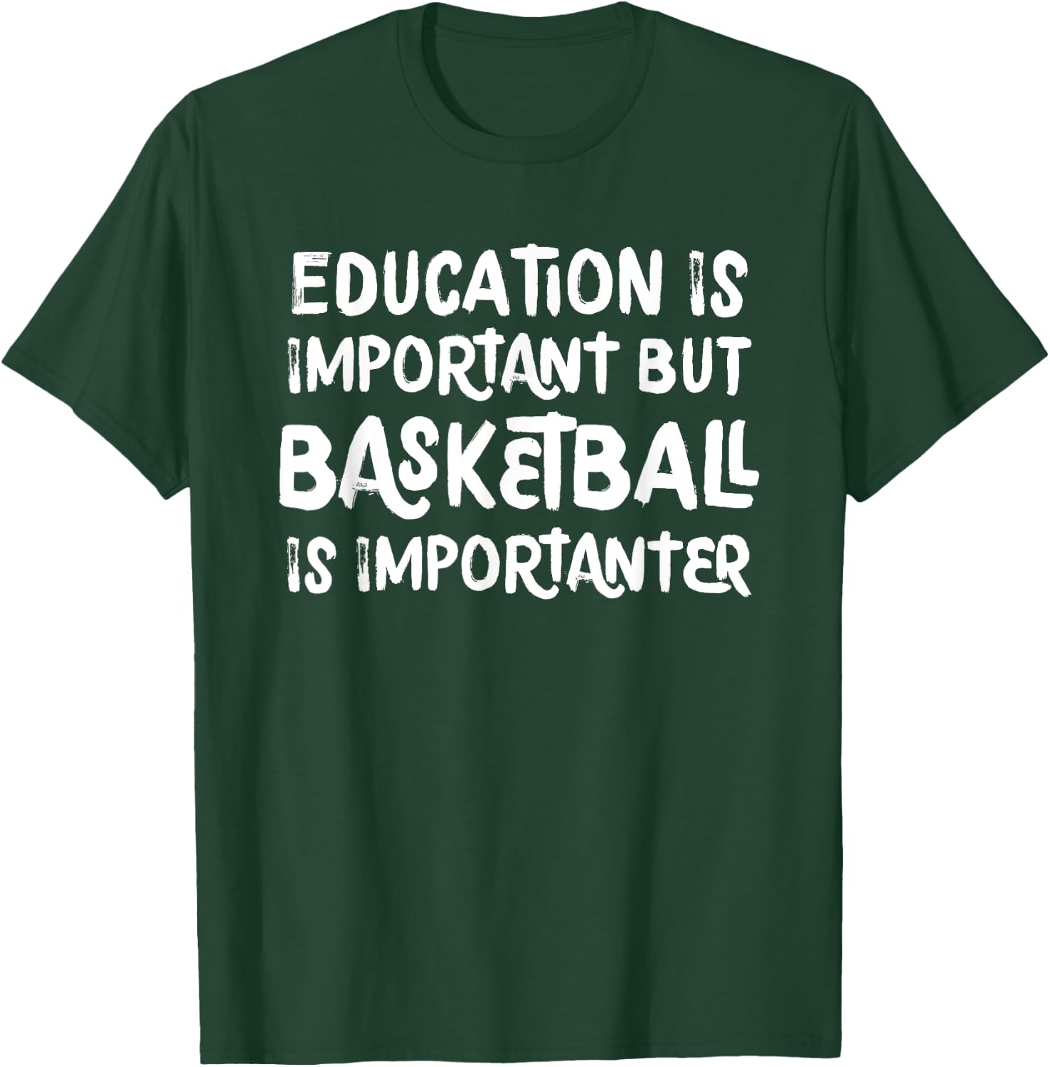 Education Is Important But Basketball Is Importanter Funny T-Shirt - T-Shirt | Forest