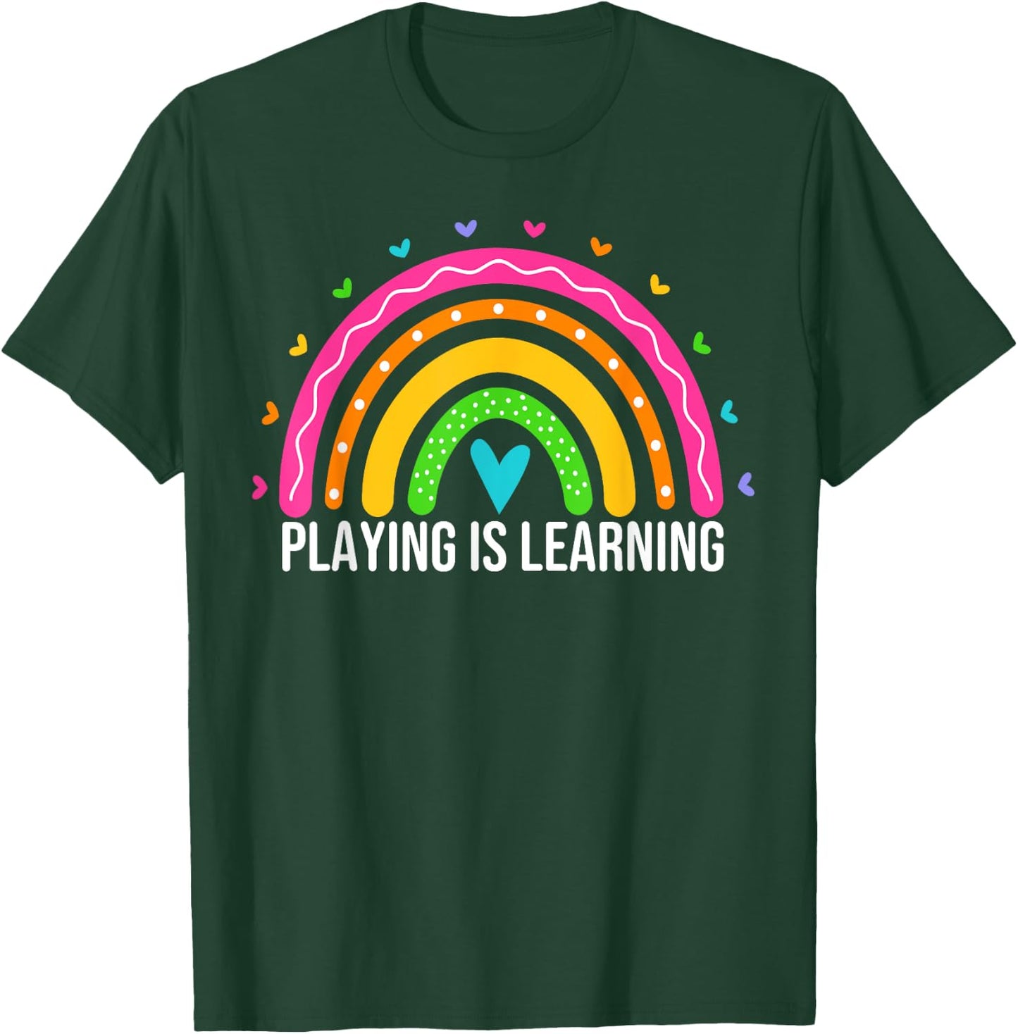 Playing is Learning Early Childhood Education ECE Teacher T-Shirt - T-Shirt | Forest