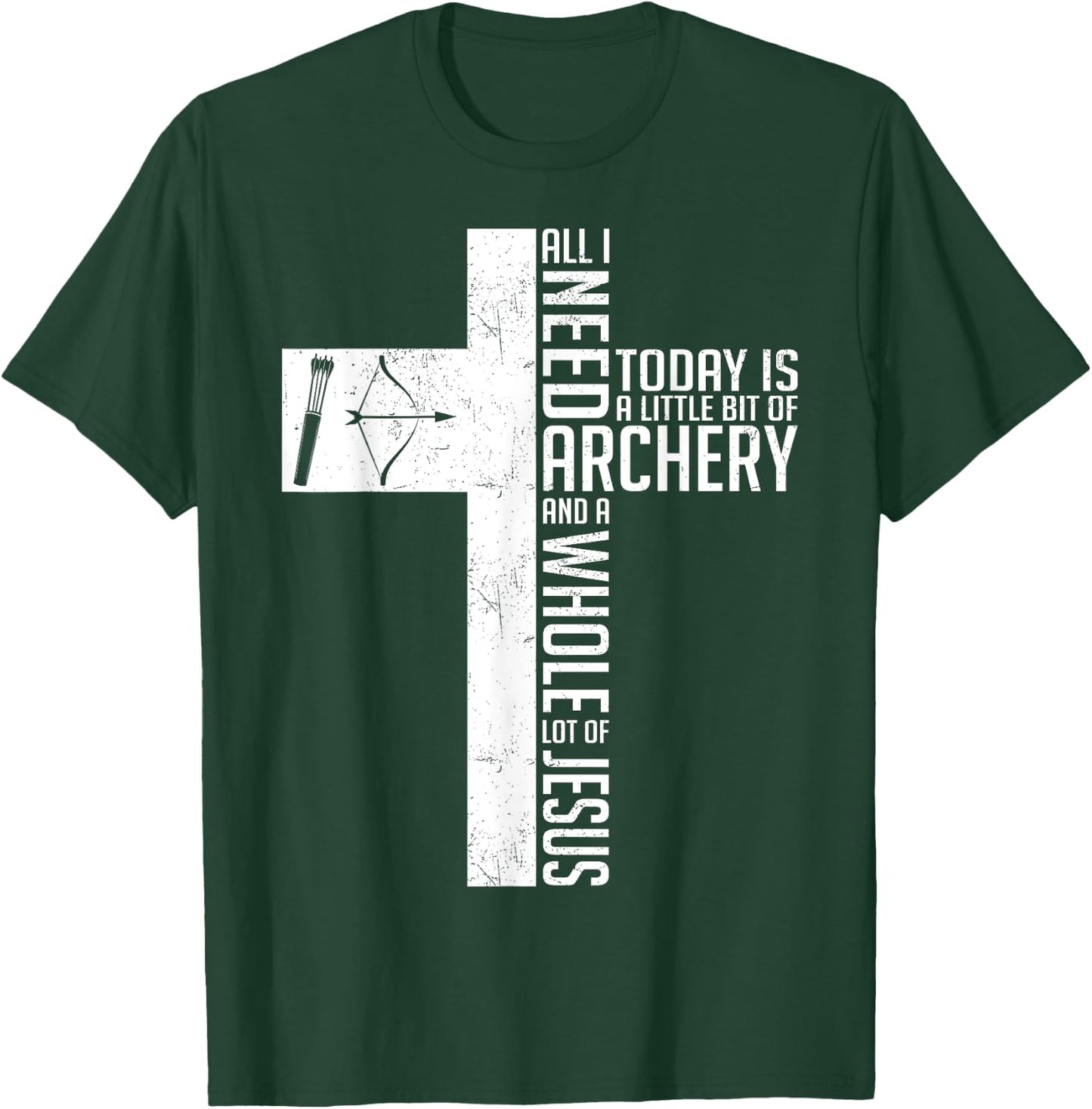 Need Archery Jesus Christian God Love Archer Funny Bow Bower T-Shirt - T-Shirt | Forest
