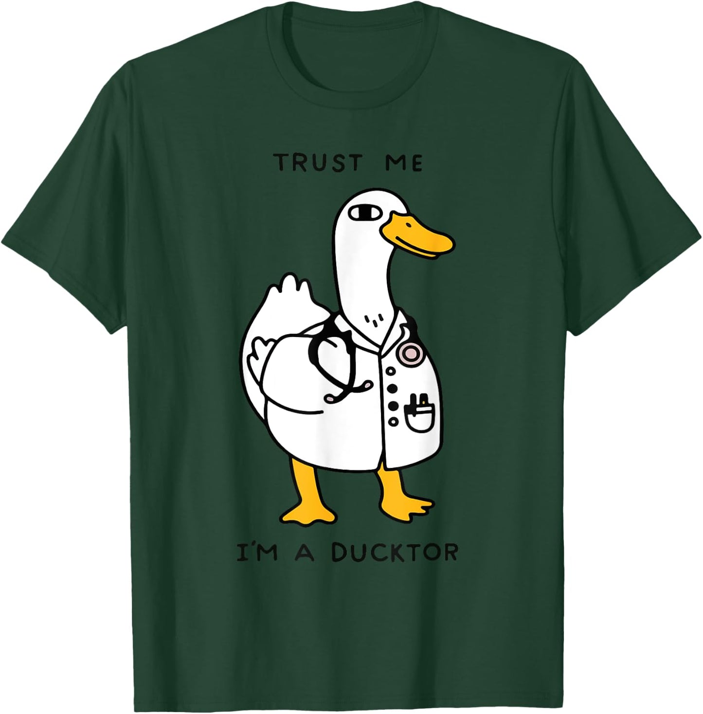Trust Me Funny I'm A Ducktor - Doctor Sayings T-Shirt - T-Shirt | Forest