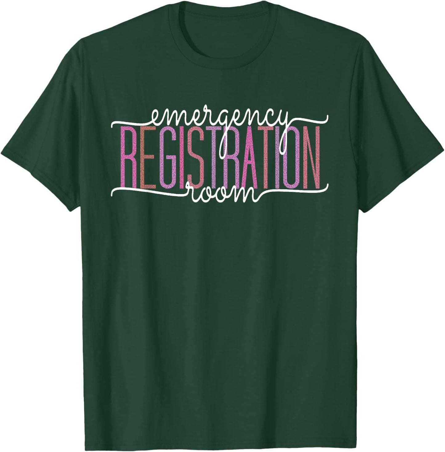 Emergency Room Registration Patient ER Registrar Nursing T-Shirt - T-Shirt | Forest