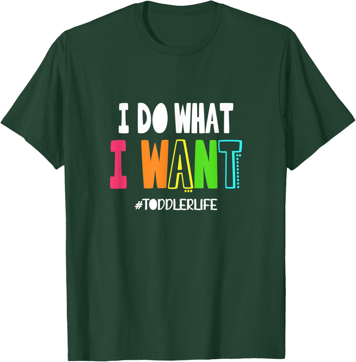 I Do What I Want Toddler Life | Terrible Twos Parenting Joke T-Shirt - T-Shirt | Forest