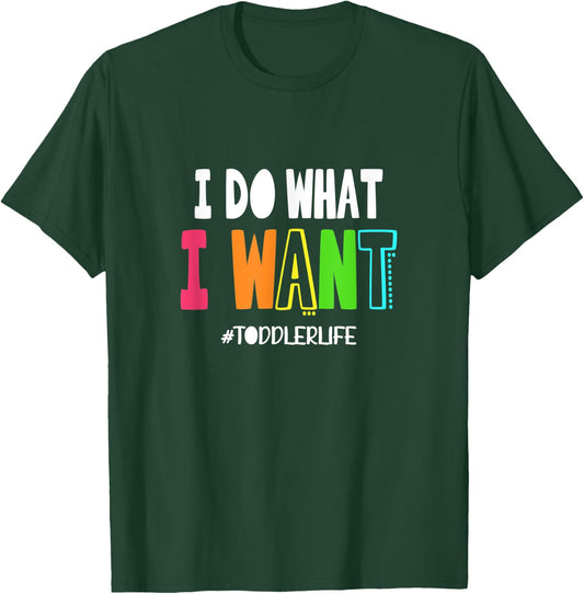 I Do What I Want Toddler Life | Terrible Twos Parenting Joke T-Shirt - T-Shirt | Forest