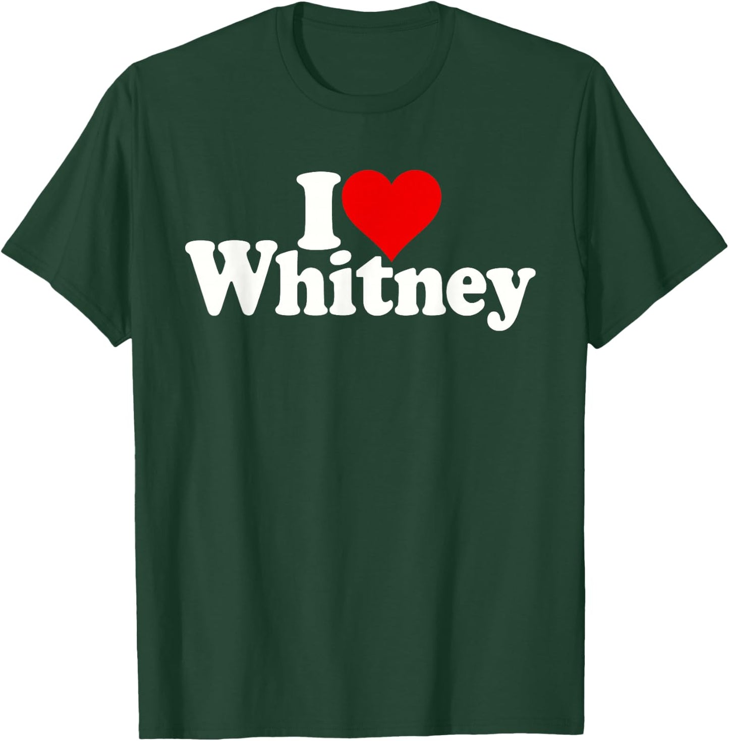 I Love Heart Whitney T-Shirt - T-Shirt | Forest