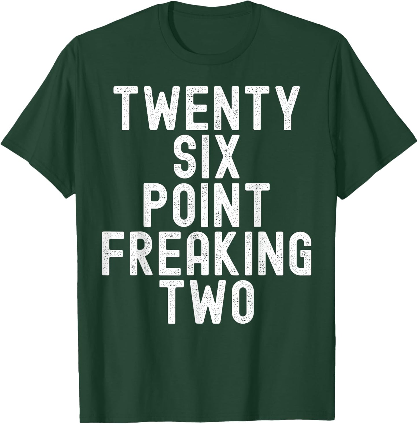 Twenty Six Point Freaking Two - Funny Marathon Runner T-Shirt - T-Shirt | Forest