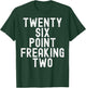 Twenty Six Point Freaking Two - Funny Marathon Runner T-Shirt - T-Shirt | Forest