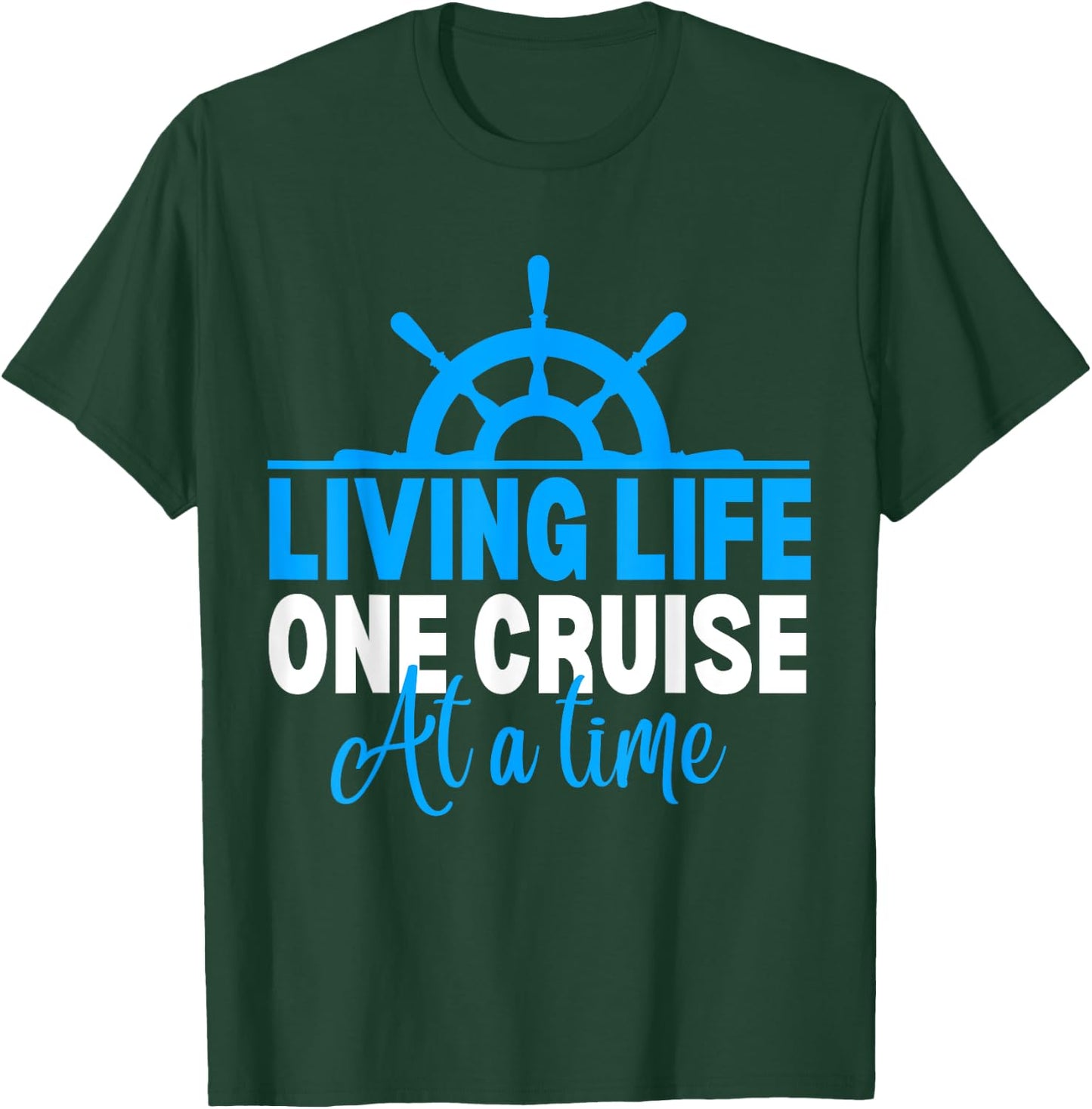 Living Life One Cruise At A Time Funny Cruise Cruise T-Shirt - T-Shirt | Forest