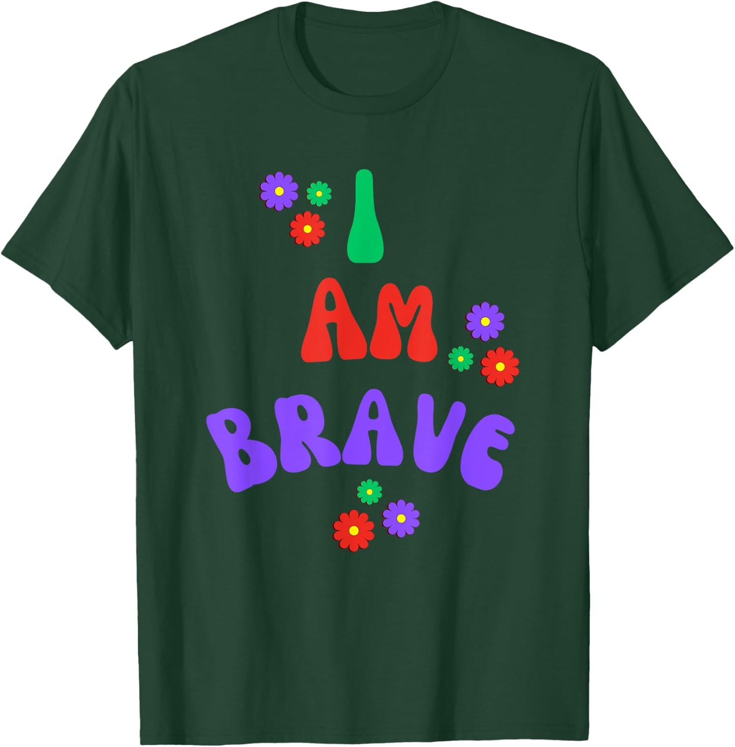 Brave I Am Brave Gift T-Shirt - T-Shirt | Forest