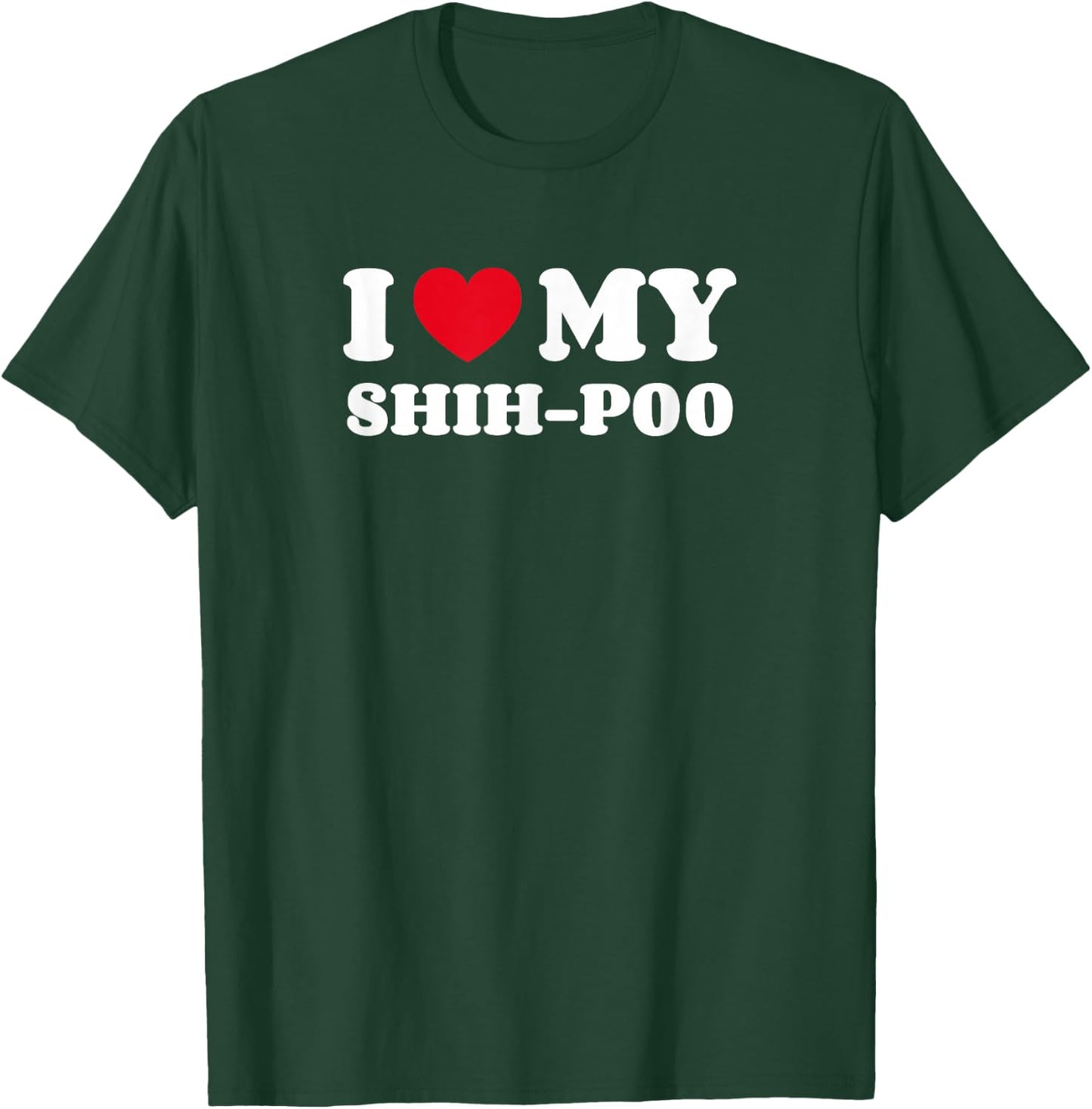 Shih-Poos Shihpoo Shih Tzu Poodle Mix I Love My Shih-Poo T-Shirt - T-Shirt | Forest