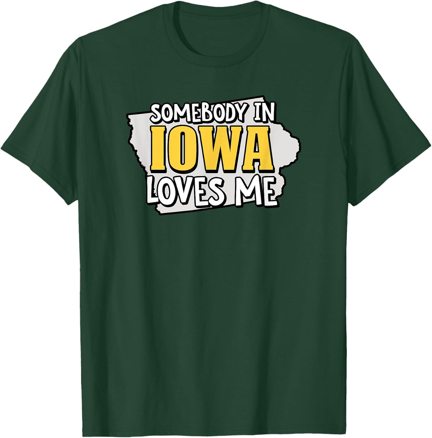 Somebody In Iowa Loves Me Funny USA State Travel T-Shirt - T-Shirt | Forest