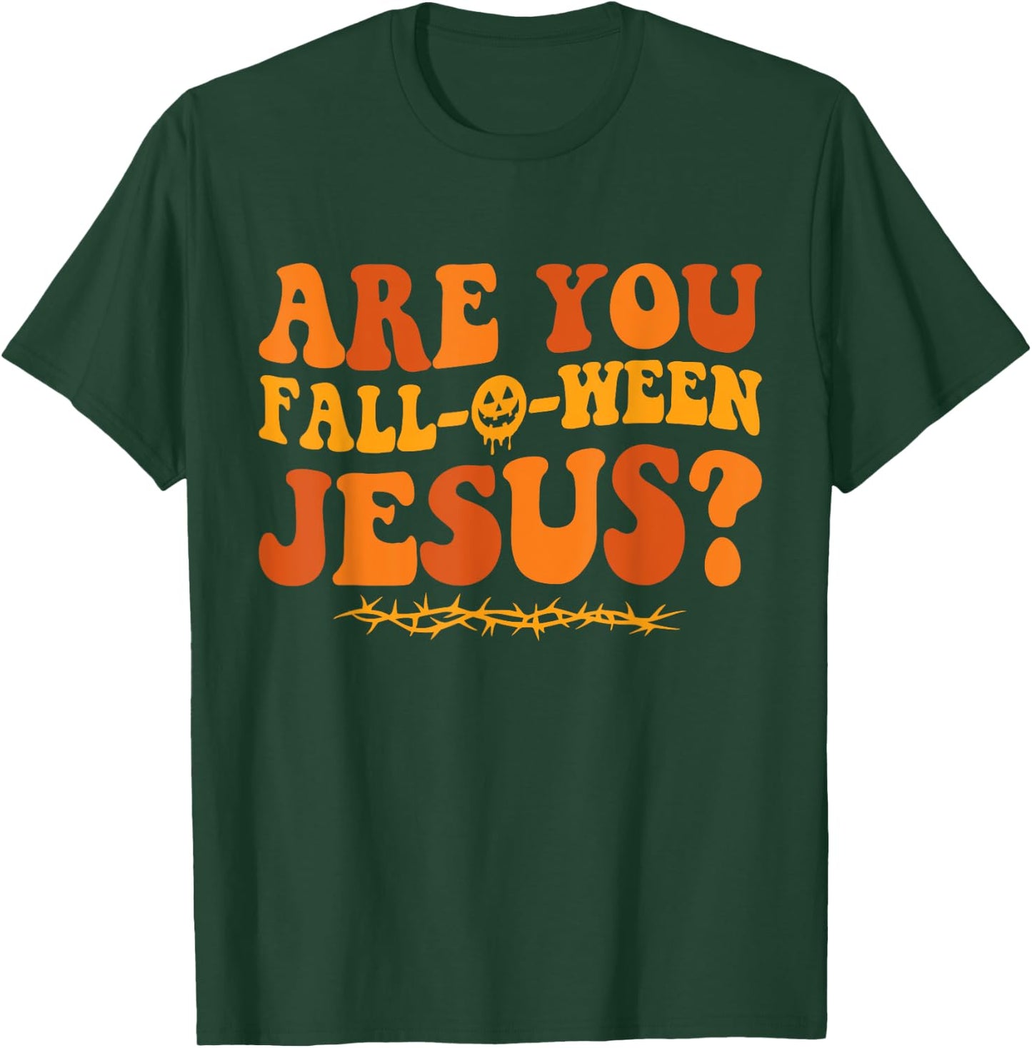 Are You Fall O Ween Jesus Halloween Christian Jesus T-Shirt - T-Shirt | Forest