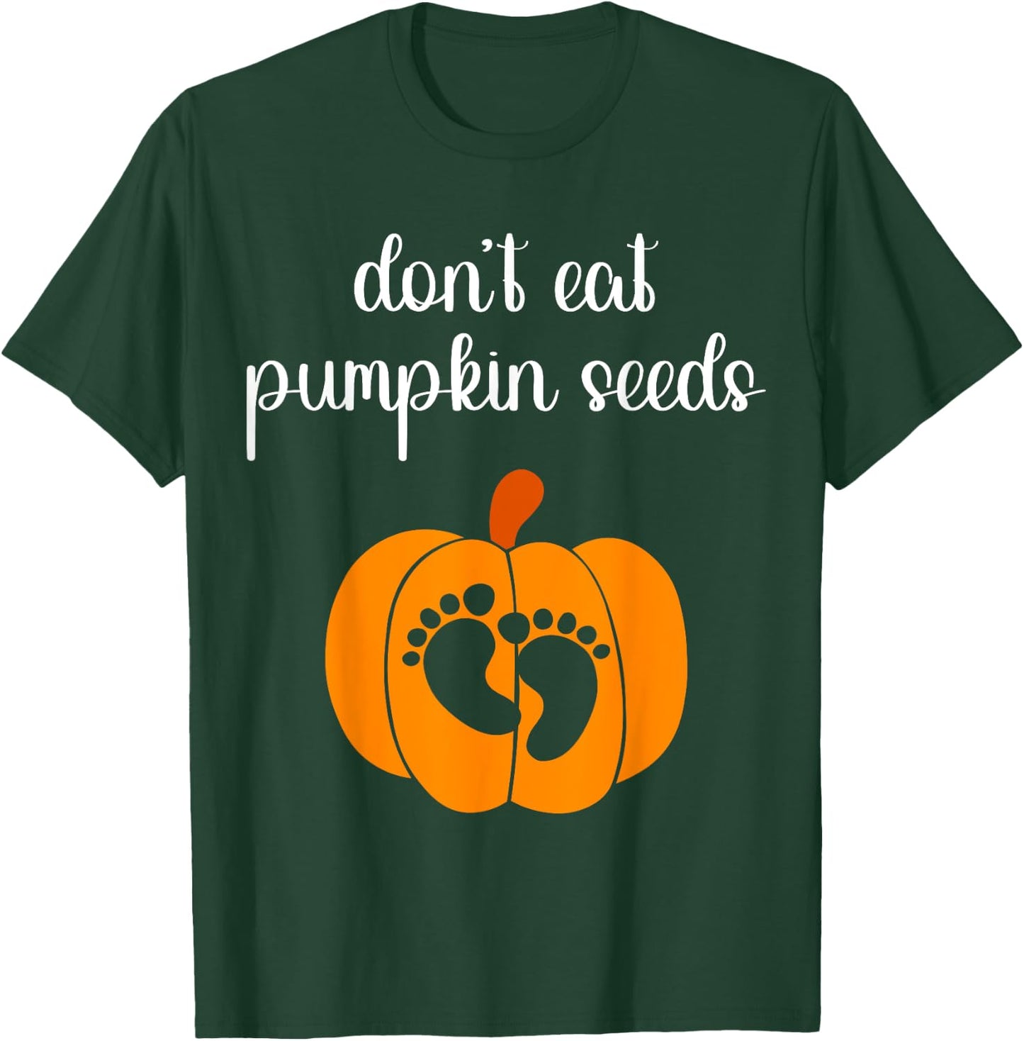 Don't Eat Pumpkin Seeds Halloween Baby Pregnancy Funny T-Shirt - T-Shirt | Forest