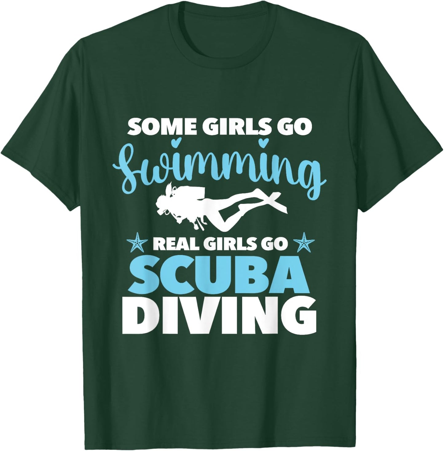 Real Girls Go Scuba Diving - Scuba Diver Swimming Snorkeling T-Shirt - T-Shirt | Forest