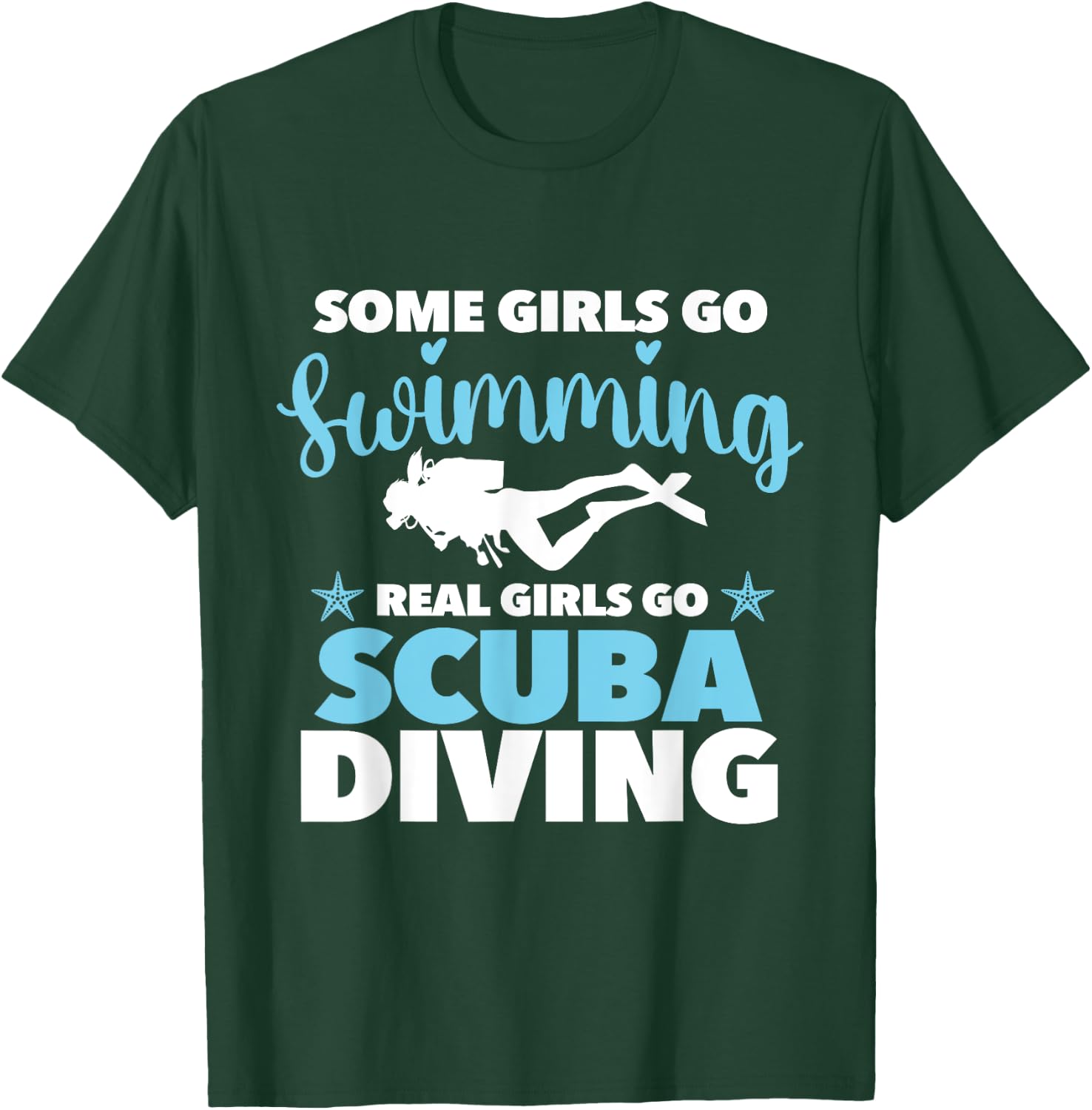Real Girls Go Scuba Diving - Scuba Diver Swimming Snorkeling T-Shirt - T-Shirt | Forest