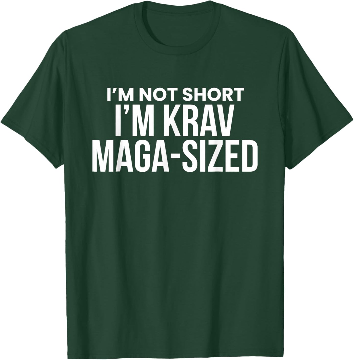 Im Not Short Im Krav Maga-Size T-Shirt - T-Shirt | Forest