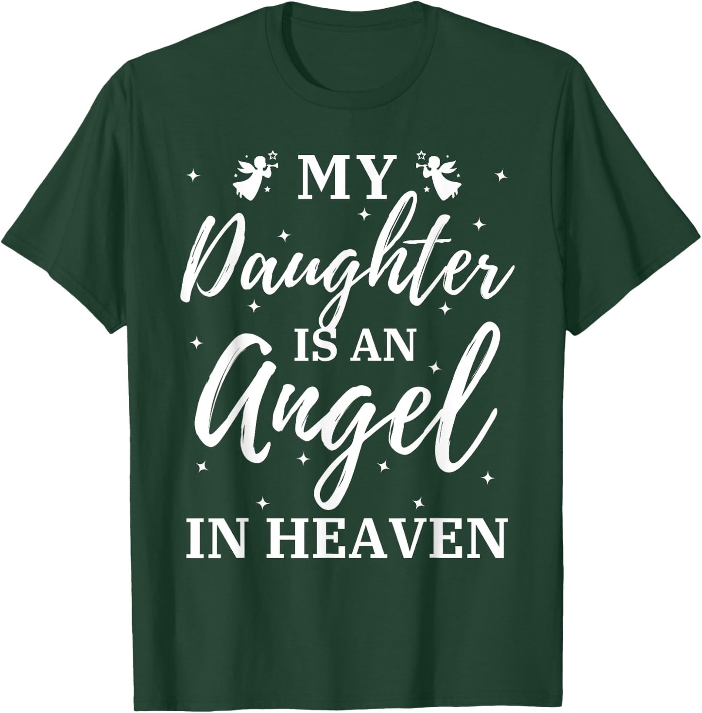 My Daughter Is An Angel In Heaven Miss Guardian Memorial T-Shirt - T-Shirt | Forest