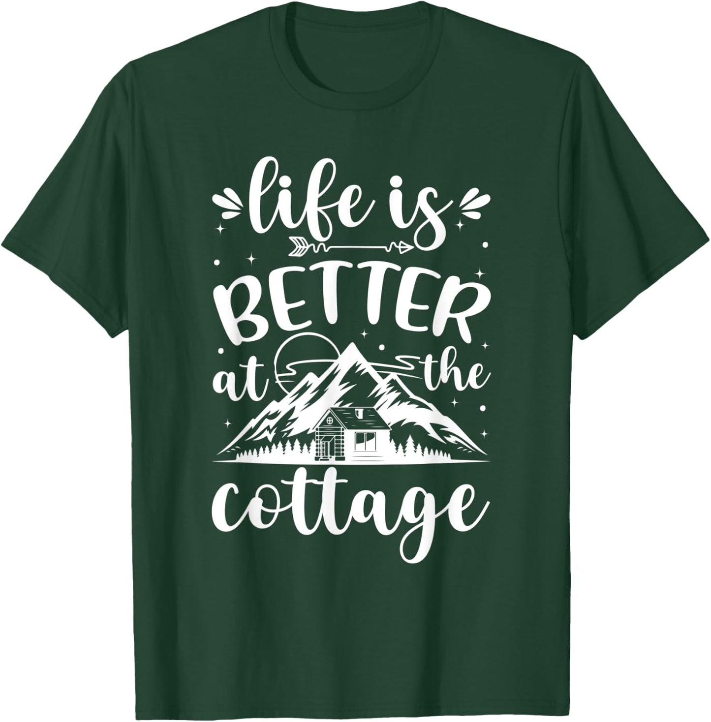 Life is Better at the Cottage Funny Cottage T-Shirt - T-Shirt | Forest