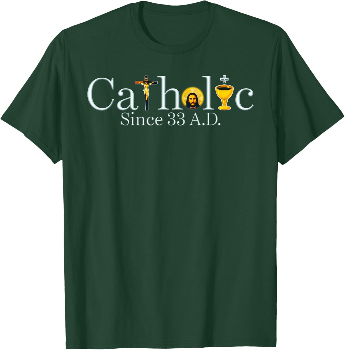 Catholic Since 33 A.D Jesus Cross Christian T-Shirt - T-Shirt | Forest