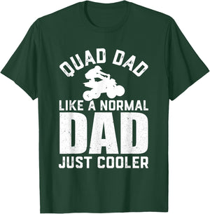 Quad Dad Like a Normal Dad Funny ATV Off Road 4 Wheel Dad T-Shirt - T-Shirt | Forest