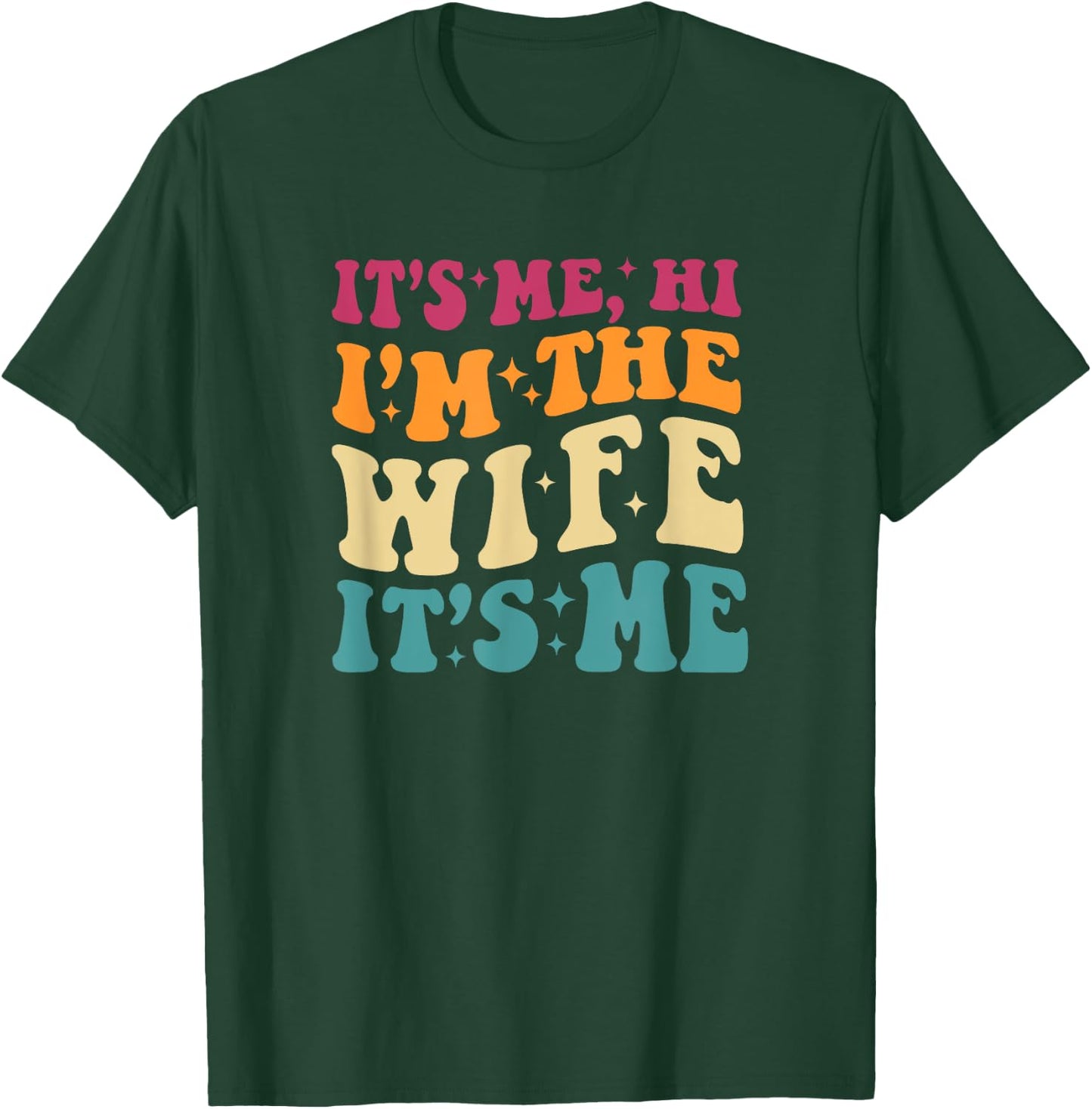 It's Me Hi I'm The Wife It's Me Funny Wife Mother's Day T-Shirt - T-Shirt | Forest