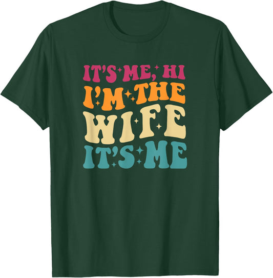 It's Me Hi I'm The Wife It's Me Funny Wife Mother's Day T-Shirt - T-Shirt | Forest