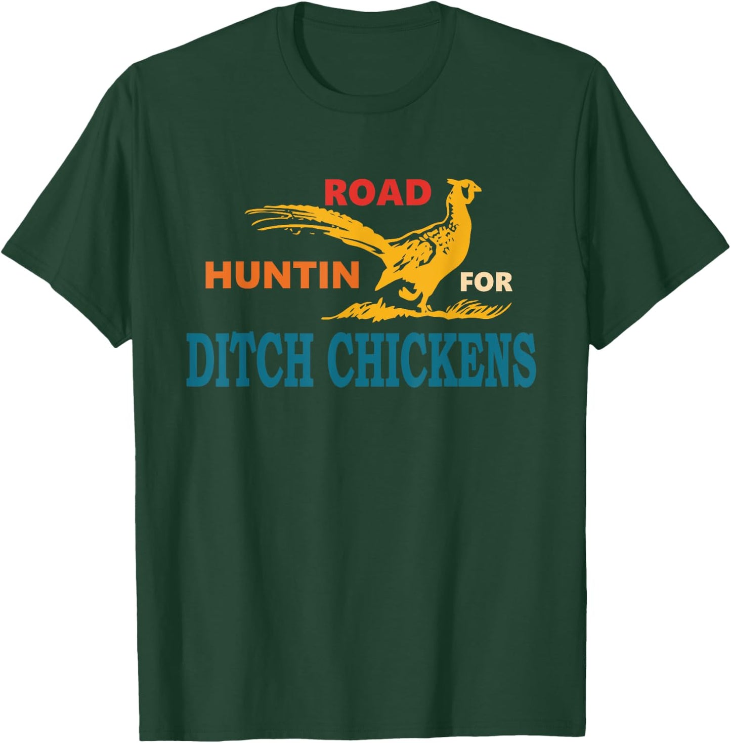 Road Huntin' For Ditch Chickens Vintage Apparel T-Shirt - T-Shirt | Forest