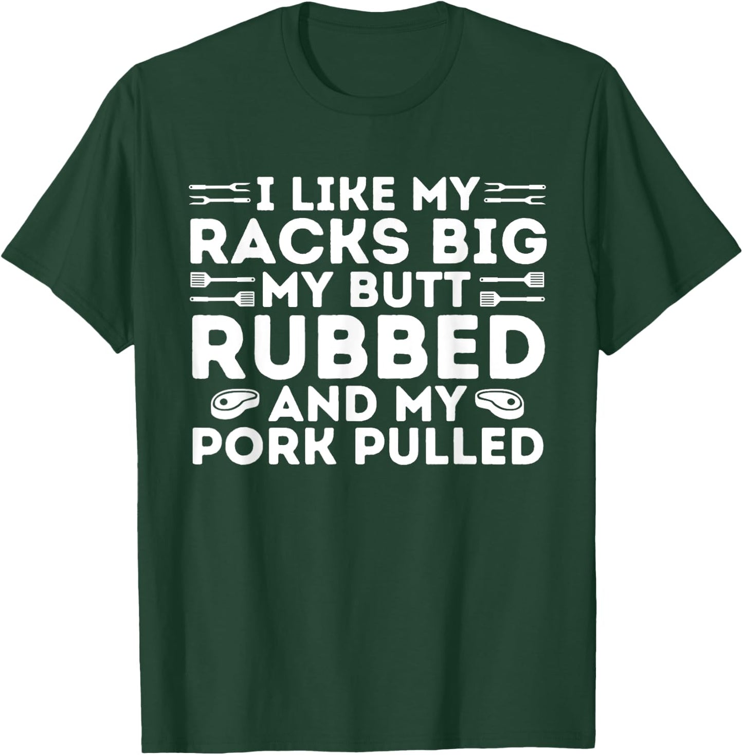 BBQ Barbecue Grilling Butt Rubbed Pork Pulled Pitmaster Dad T-Shirt - T-Shirt | Forest