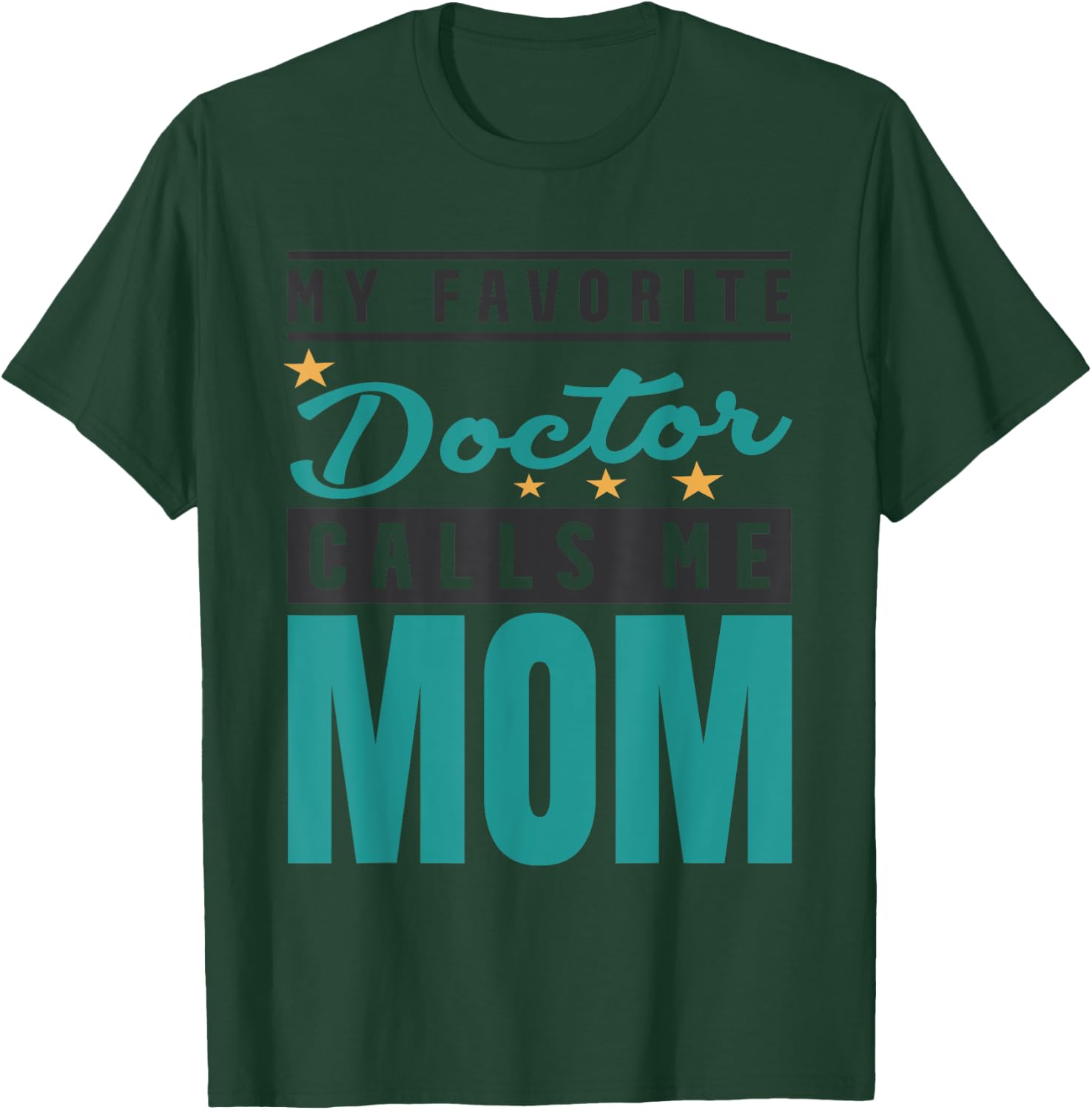 My Favorite Doctor Calls Me Mom, Doctor Mom T-Shirt - T-Shirt | Forest