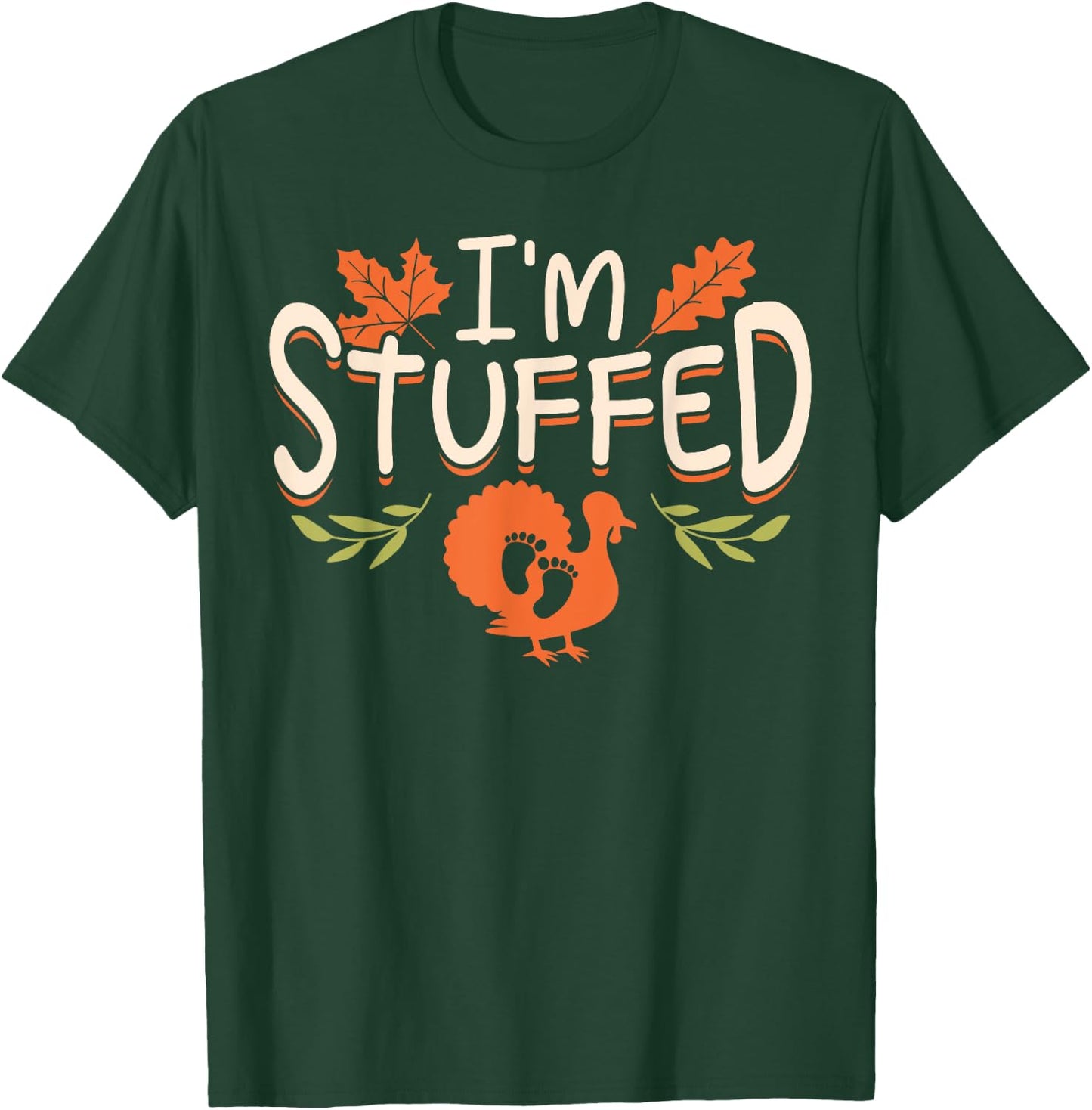 Muusui Apparel Pregnancy Announcement Funny I'm Stuffed Thanksgiving T-Shirt - T-Shirt | Forest